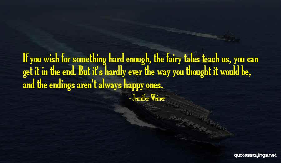 Fairy Tales End Quotes By Jennifer Weiner Fairy Tales End Quotes By Jennifer Weiner