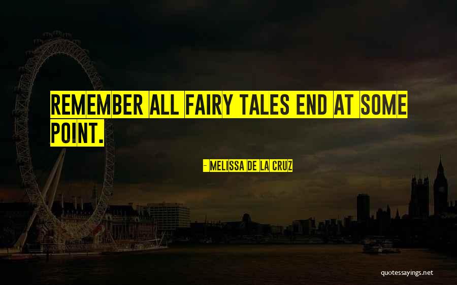 Fairy Tales End Quotes By Melissa De La Cruz Fairy Tales End Quotes By Melissa De La Cruz