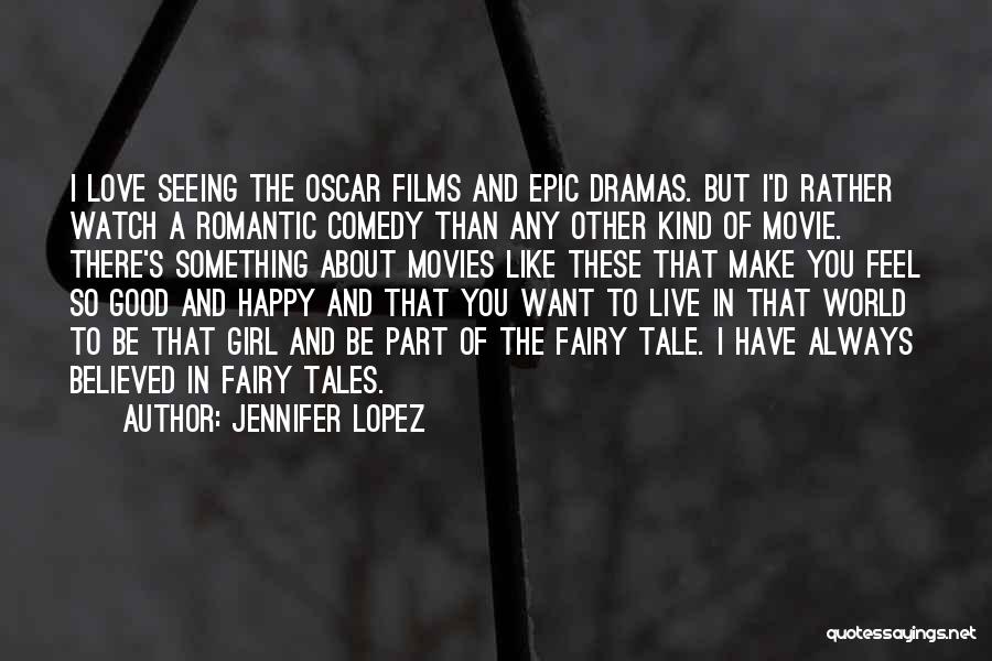 Fairy Tales Love Quotes By Jennifer Lopez