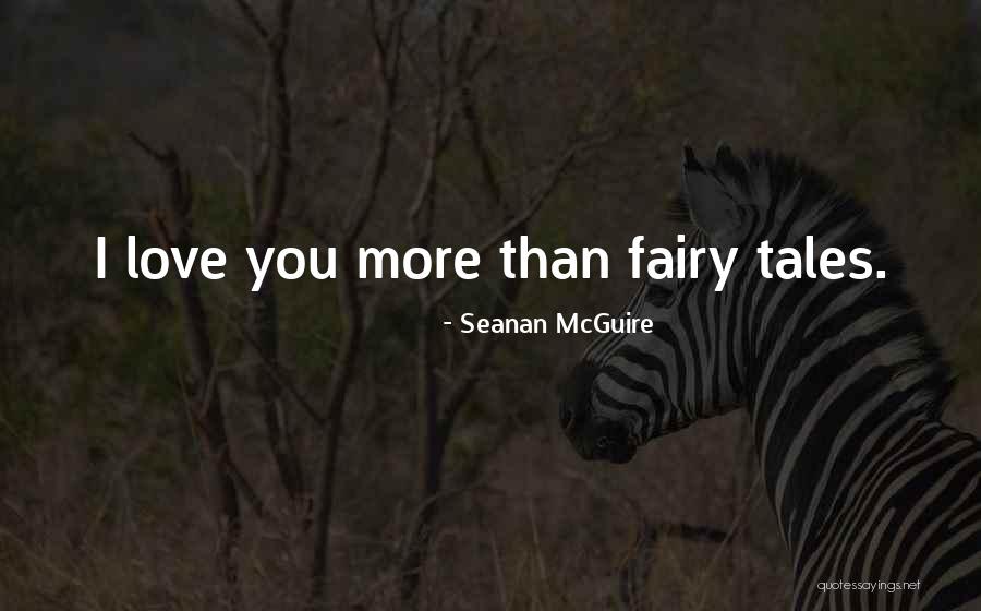 Fairy Tales Love Quotes By Seanan McGuire