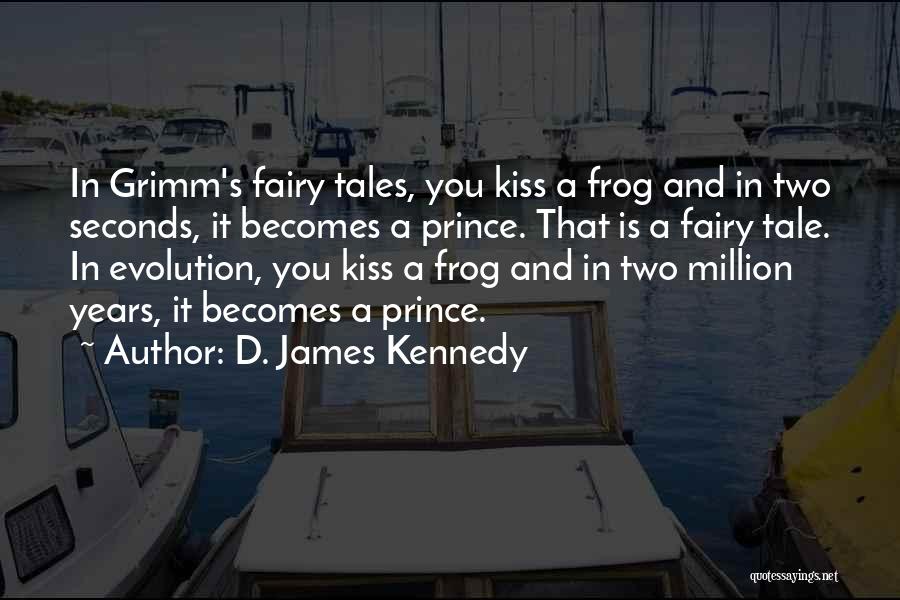 Fairy Tales Quotes By D. James Kennedy