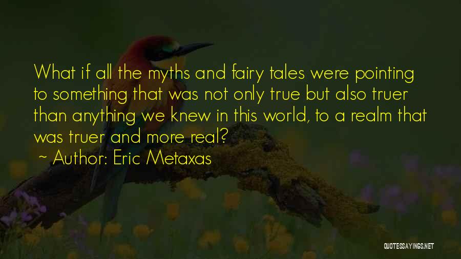 Fairy Tales Quotes By Eric Metaxas