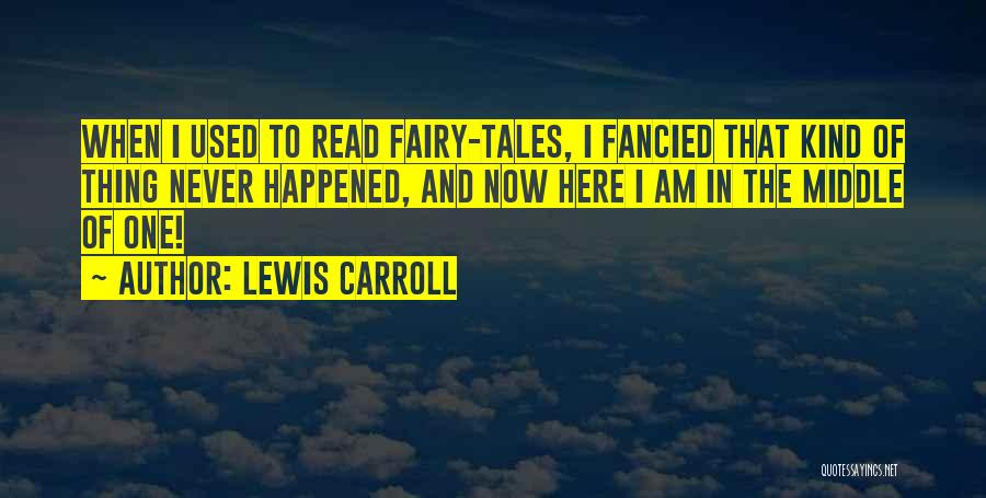 Fairy Tales Quotes By Lewis Carroll