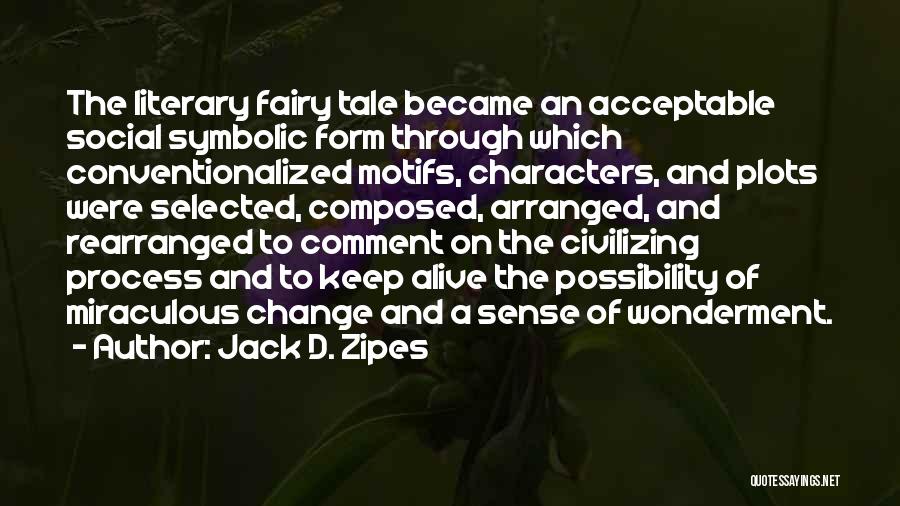 Fairy Tales Tale Quotes By Jack D. Zipes