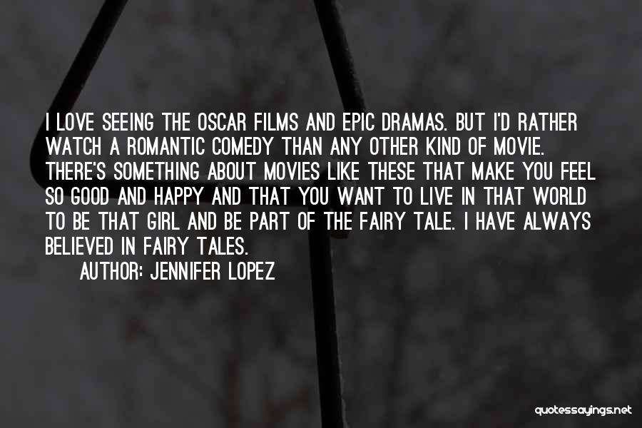 Fairy Tales Tale Quotes By Jennifer Lopez