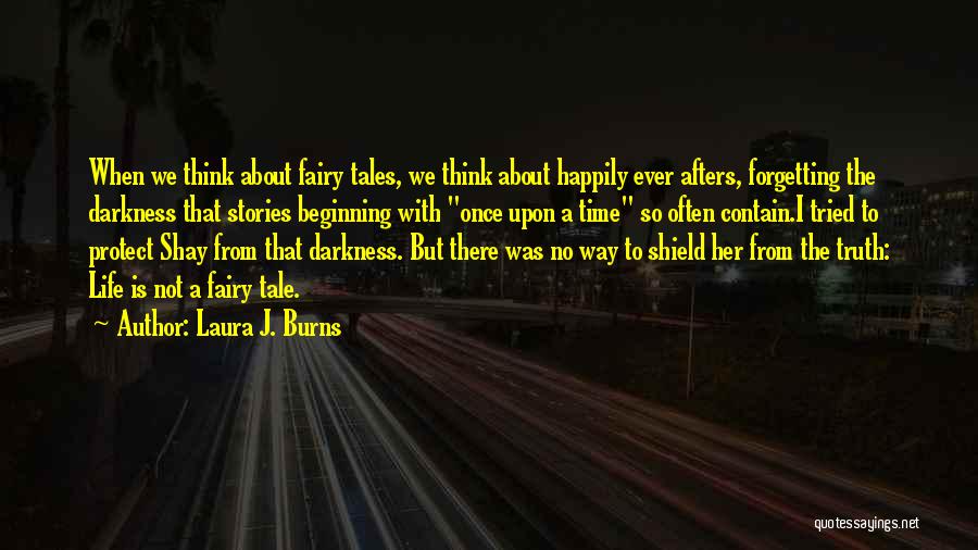 Fairy Tales Tale Quotes By Laura J. Burns