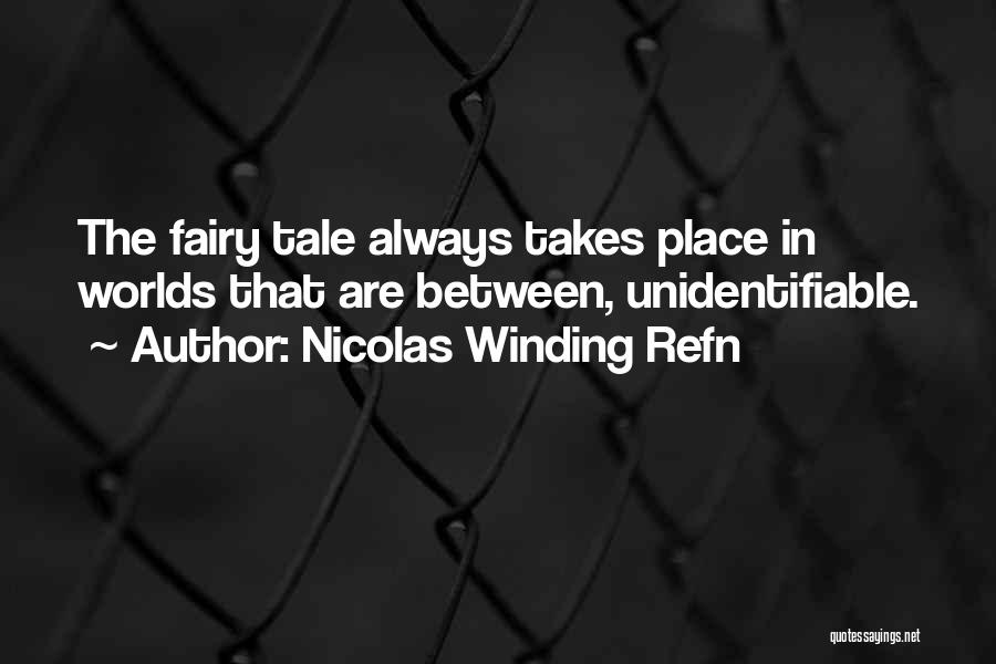 Fairy Tales Tale Quotes By Nicolas Winding Refn
