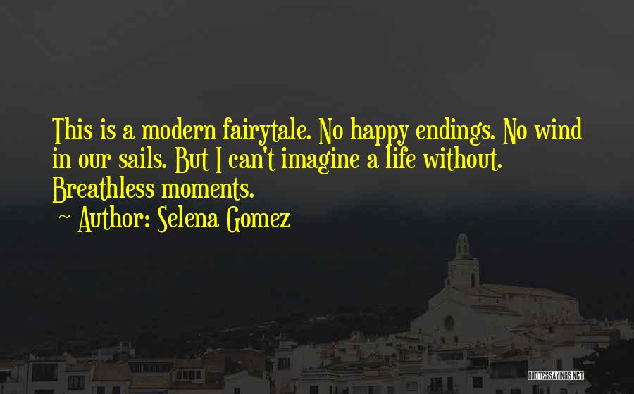 Fairytale Endings Quotes By Selena Gomez