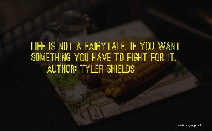 Fairytale Life Quotes By Tyler Shields