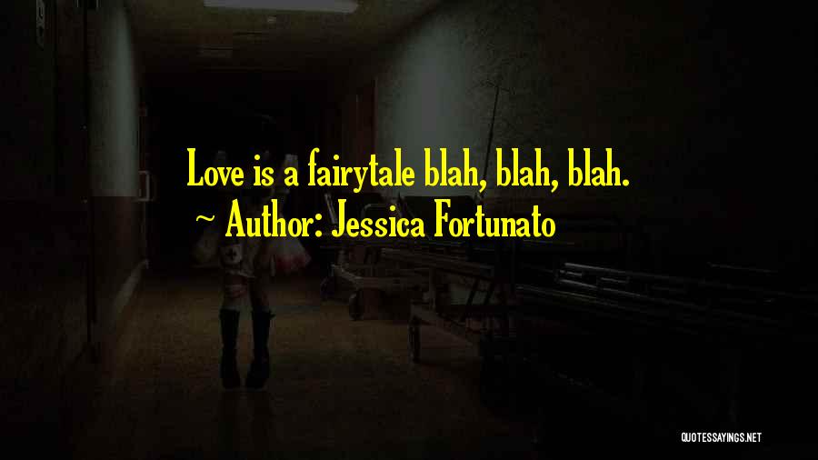 Fairytale Love Quotes By Jessica Fortunato