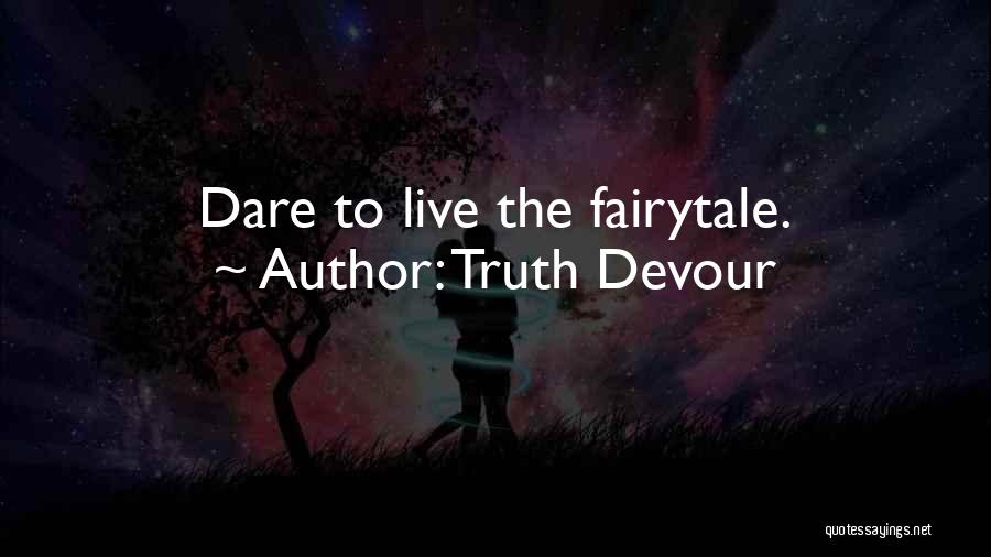 Fairytale Love Quotes By Truth Devour