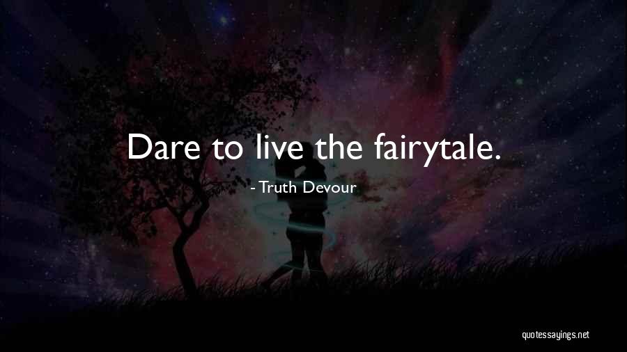Fairytale Romance Quotes By Truth Devour Fairytale Romance Quotes By Truth Devour