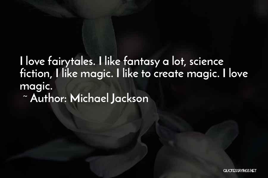 Fairytales And Love Quotes By Michael Jackson