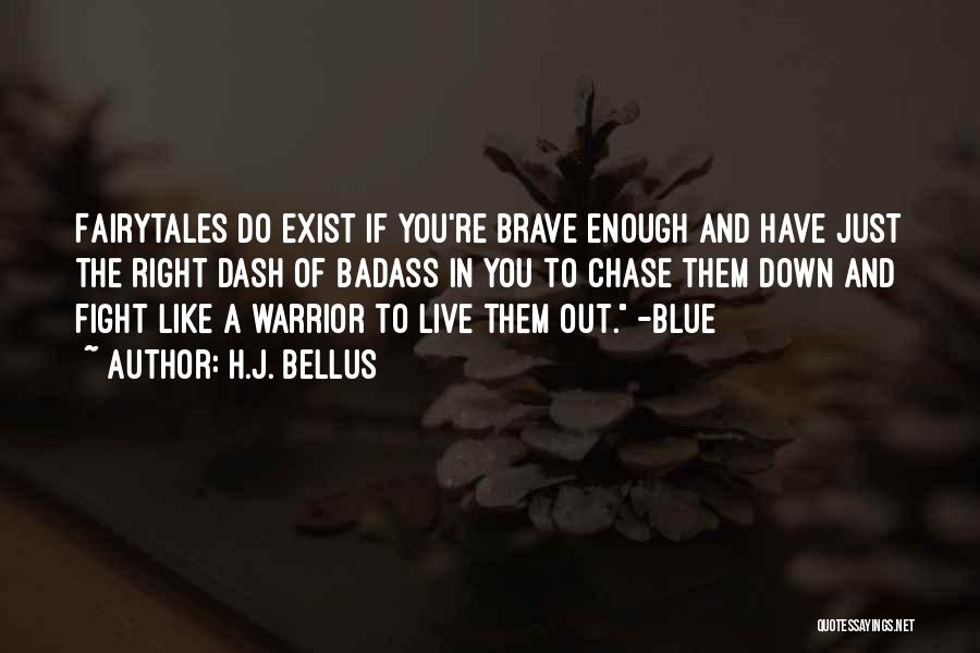 Fairytales Do Exist Quotes By H.J. Bellus