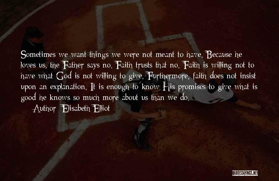 Faith About God Quotes By Elisabeth Elliot