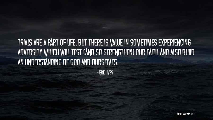 Faith And Adversity Quotes By Eric Ives Faith And Adversity Quotes By Eric Ives