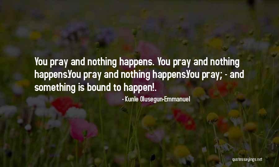 Faith And Adversity Quotes By Kunle Olusegun-Emmanuel Faith And Adversity Quotes By Kunle Olusegun-Emmanuel