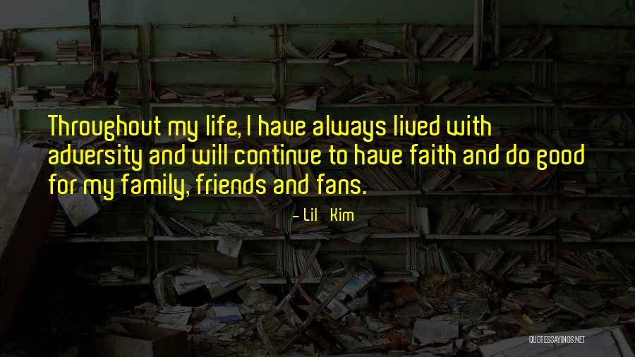 Faith And Adversity Quotes By Lil' Kim Faith And Adversity Quotes By Lil' Kim