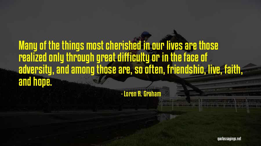 Faith And Adversity Quotes By Loren R. Graham Faith And Adversity Quotes By Loren R. Graham
