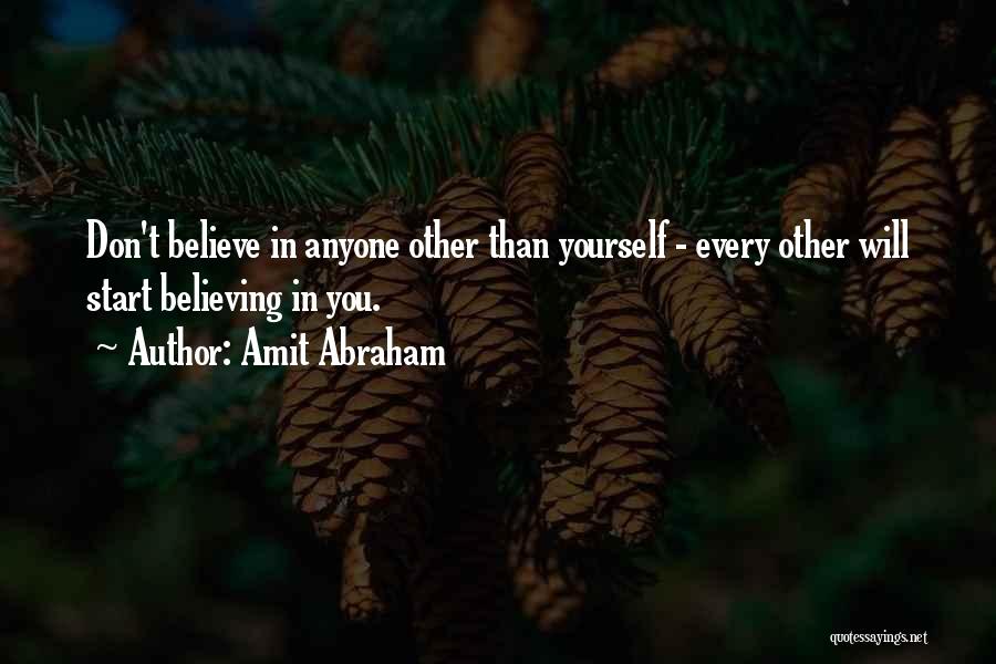 Faith And Believing In Yourself Quotes By Amit Abraham