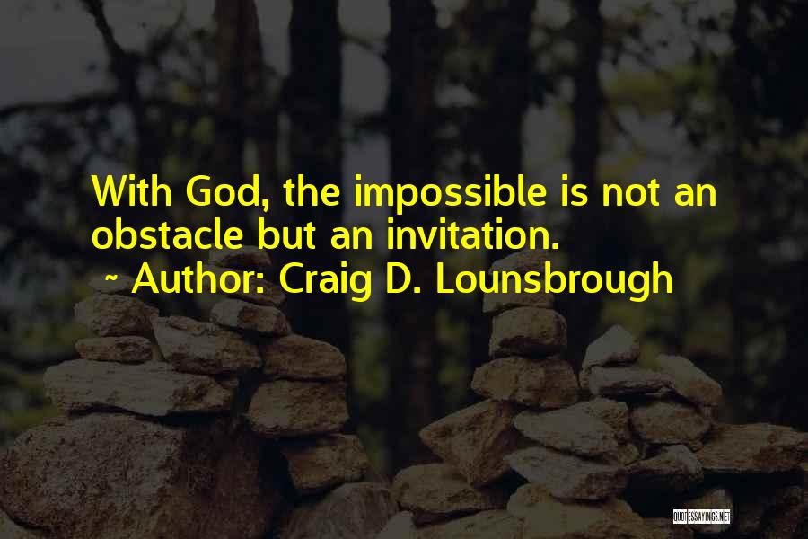 Faith And Believing In Yourself Quotes By Craig D. Lounsbrough