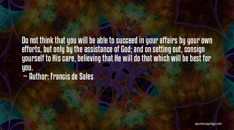 Faith And Believing In Yourself Quotes By Francis De Sales