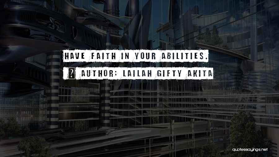 Faith And Believing In Yourself Quotes By Lailah Gifty Akita