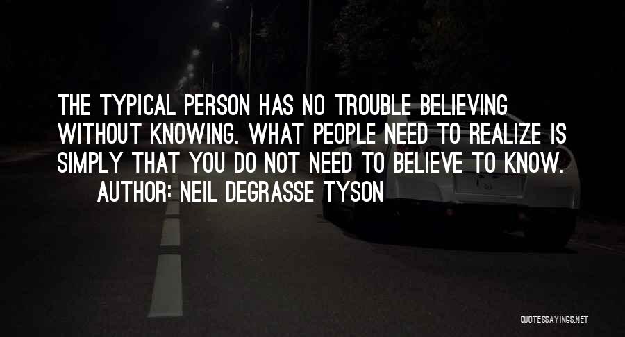 Faith And Believing In Yourself Quotes By Neil DeGrasse Tyson