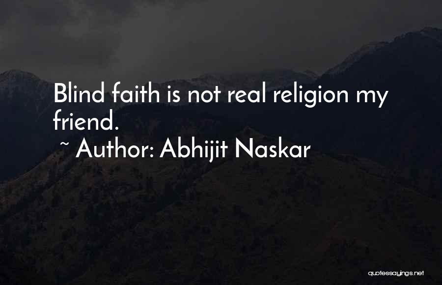 Faith And Blind Faith Quotes By Abhijit Naskar
