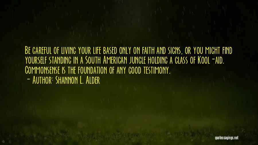 Faith And Blind Faith Quotes By Shannon L. Alder