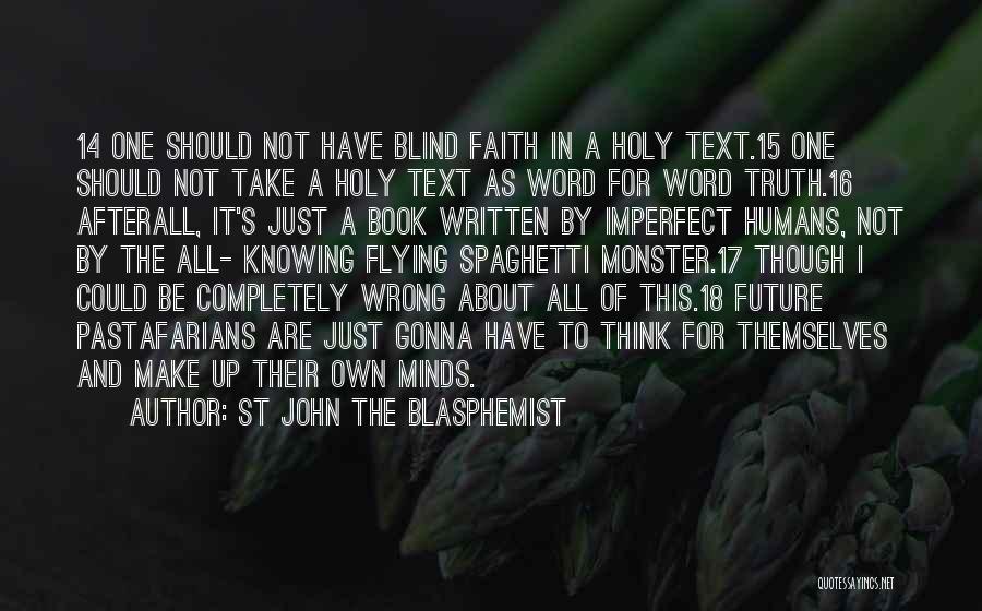 Faith And Blind Faith Quotes By St John The Blasphemist