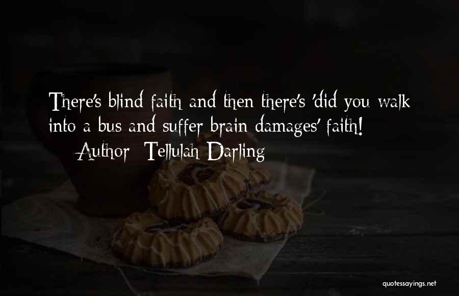 Faith And Blind Faith Quotes By Tellulah Darling
