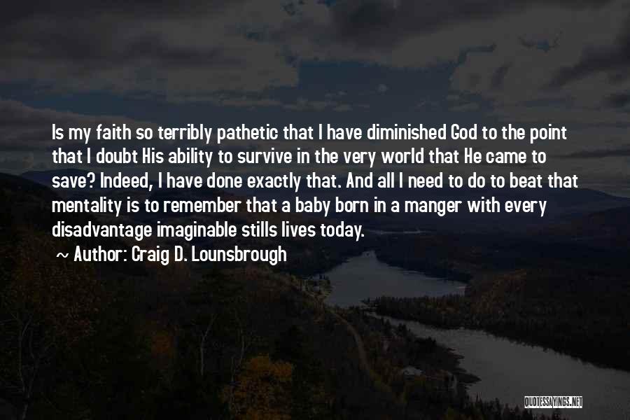 Faith And Christmas Quotes By Craig D. Lounsbrough