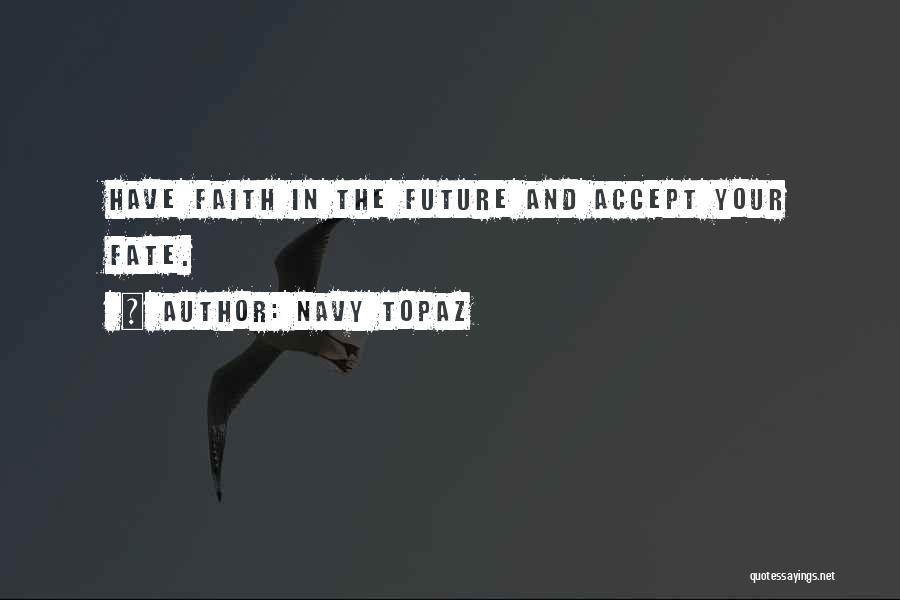 Faith And Destiny Quotes By Navy Topaz