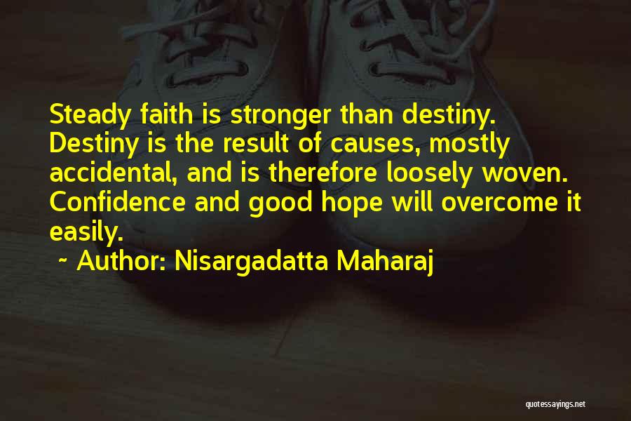 Faith And Destiny Quotes By Nisargadatta Maharaj