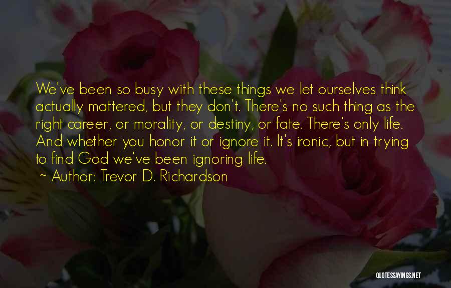 Faith And Destiny Quotes By Trevor D. Richardson