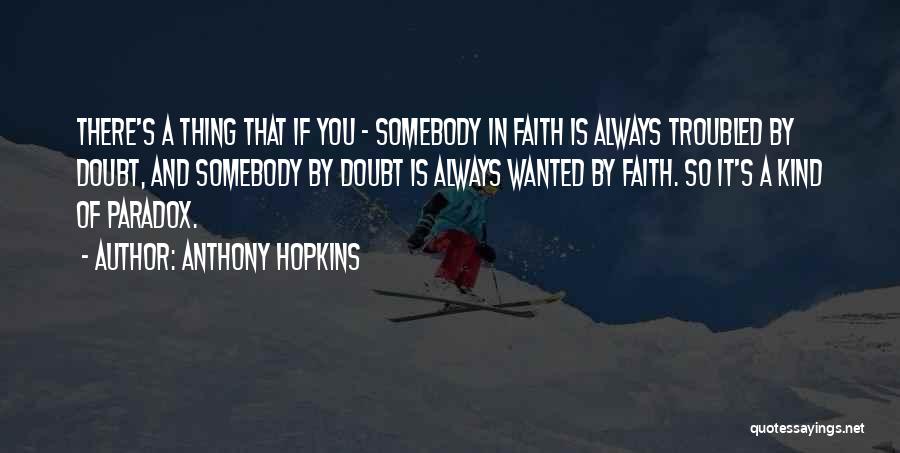 Faith And Doubt Quotes By Anthony Hopkins