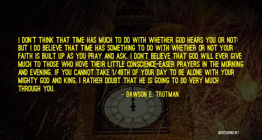 Faith And Doubt Quotes By Dawson E. Trotman