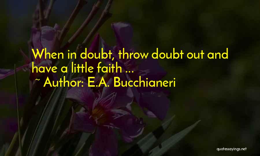 Faith And Doubt Quotes By E.A. Bucchianeri