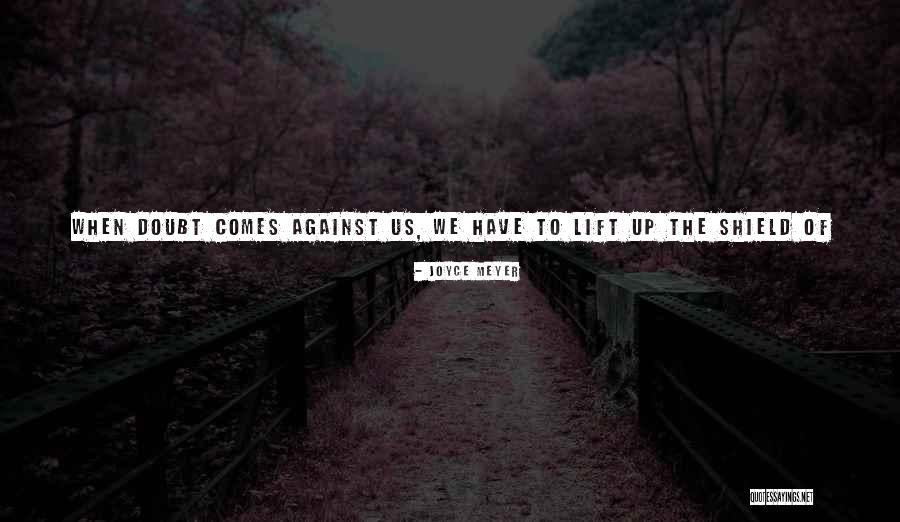 Faith And Doubt Quotes By Joyce Meyer Faith And Doubt Quotes By Joyce Meyer
