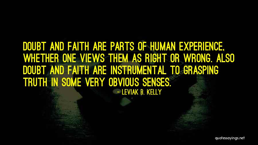 Faith And Doubt Quotes By Leviak B. Kelly