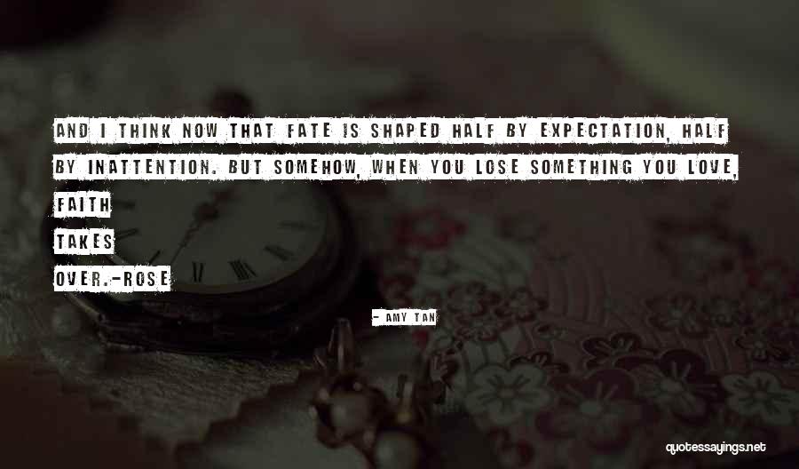 Faith And Fate Quotes By Amy Tan Faith And Fate Quotes By Amy Tan