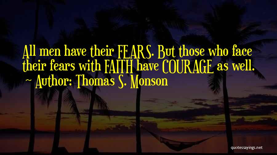 Faith And Fear Lds Quotes By Thomas S. Monson