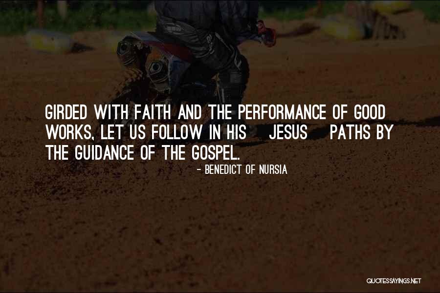 Faith And Good Works Quotes By Benedict Of Nursia