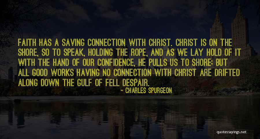 Faith And Good Works Quotes By Charles Spurgeon