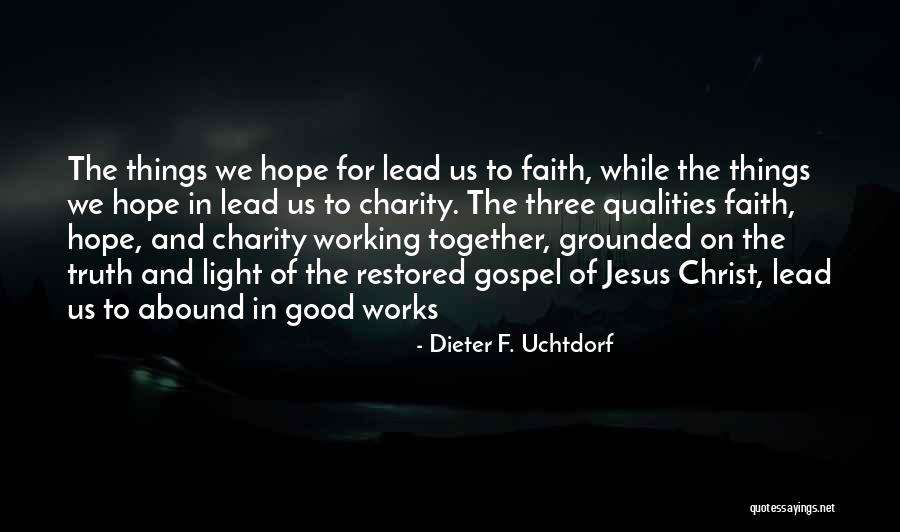 Faith And Good Works Quotes By Dieter F. Uchtdorf