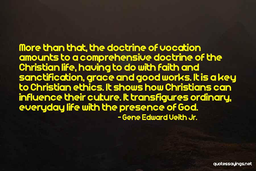 Faith And Good Works Quotes By Gene Edward Veith Jr. Faith And Good Works Quotes By Gene Edward Veith Jr.