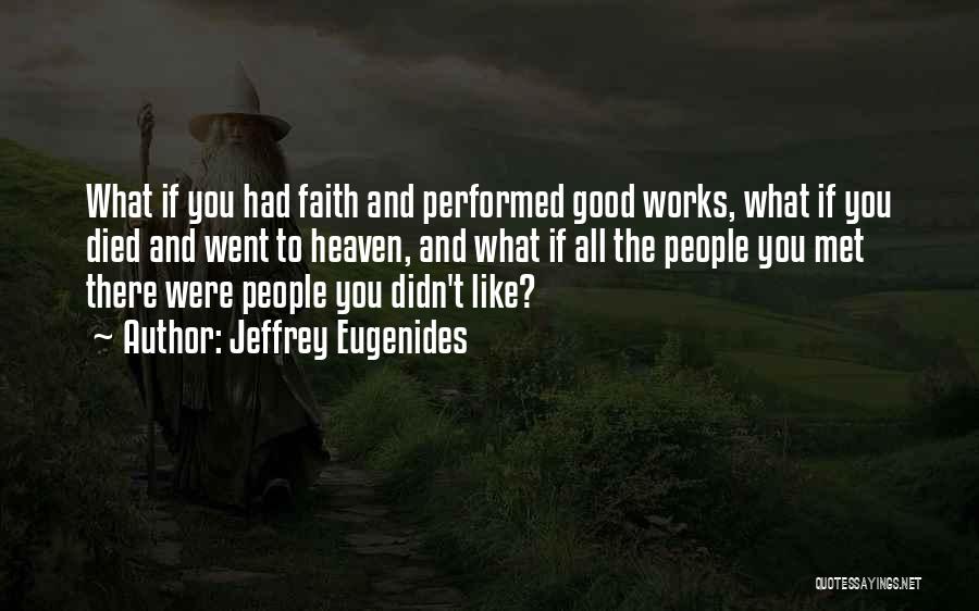 Faith And Good Works Quotes By Jeffrey Eugenides