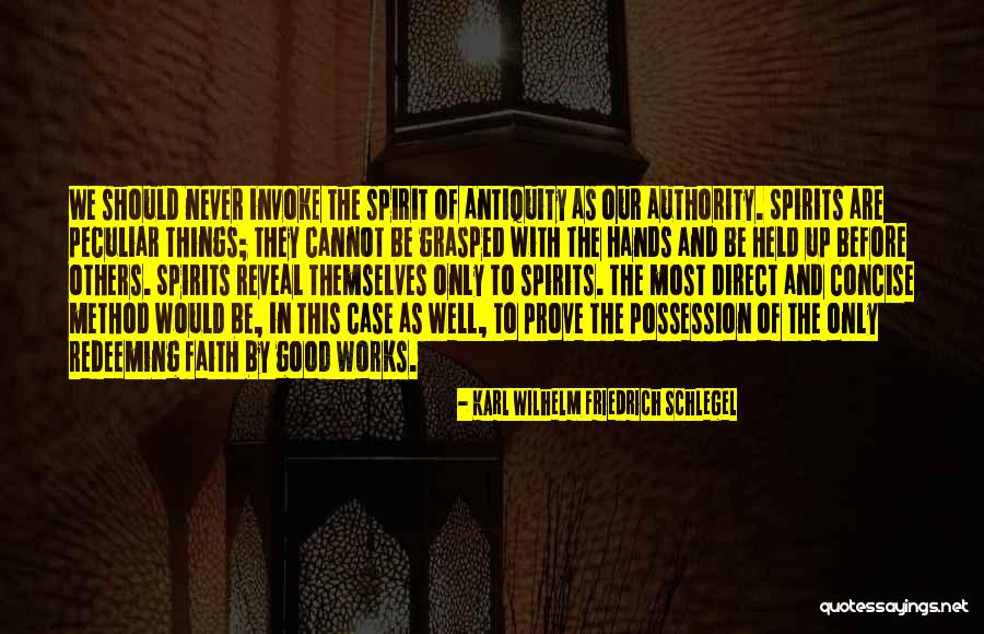 Faith And Good Works Quotes By Karl Wilhelm Friedrich Schlegel Faith And Good Works Quotes By Karl Wilhelm Friedrich Schlegel