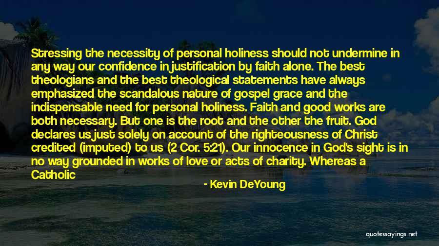Faith And Good Works Quotes By Kevin DeYoung Faith And Good Works Quotes By Kevin DeYoung